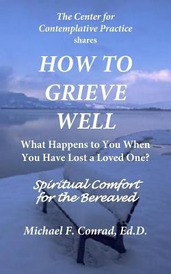 How to Grieve Well: What Happens To You When Yo... 1537593587 Book Cover