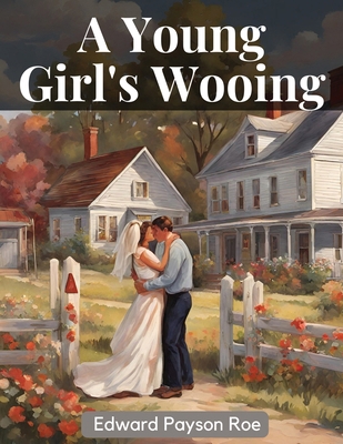 A Young Girl's Wooing 1835919219 Book Cover