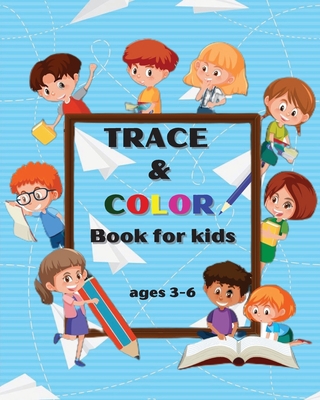 TRACE AND COLOR BOOK for KIDS: Ages 3-6 - Presc... 9996276112 Book Cover