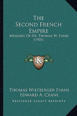 The Second French Empire: Memoirs Of Dr. Thomas... 116495346X Book Cover