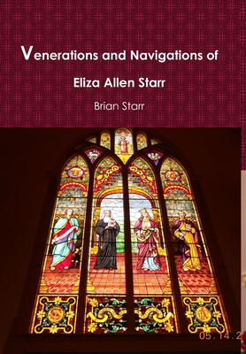 Venerations and Navigations of Eliza Allen Starr 1387949705 Book Cover