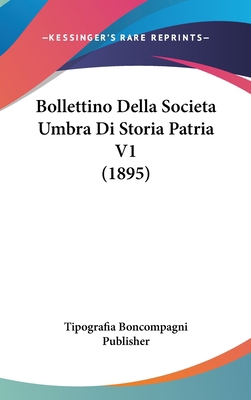 Bollettino Della Societa Umbra Di Storia Patria... [Italian] 1160993629 Book Cover