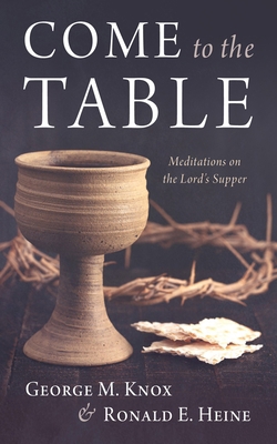 Come to the Table: Meditations on the Lord's Su... 1666752436 Book Cover