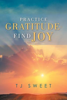 Practice Gratitude: Find Joy 1982230800 Book Cover