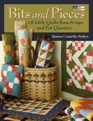 Bits and Pieces: 18 Small Quilts from Scraps an... 1564777383 Book Cover