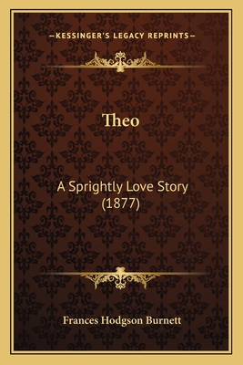 Theo: A Sprightly Love Story (1877) 1167215354 Book Cover