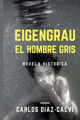 Eigengrau: El hombre gris [Spanish] 1496081021 Book Cover