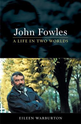 John Fowles: A Life in Two Worlds 0670032832 Book Cover