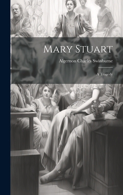 Mary Stuart: A Tragedy 1021084867 Book Cover