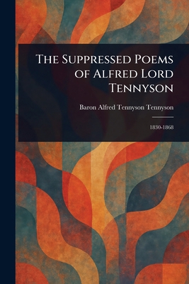 The Suppressed Poems of Alfred Lord Tennyson 102296481X Book Cover