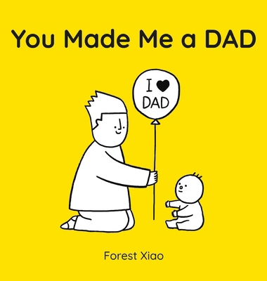 You Made Me a Dad 1454713453 Book Cover