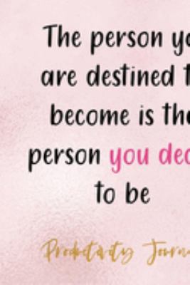 The Person You Are Destined To Become Is The Person You Decide To Be: Productivity Planner Notebook Journal Composition Blank Lined Diary Notepad 120 Pages Paperback Glitter
