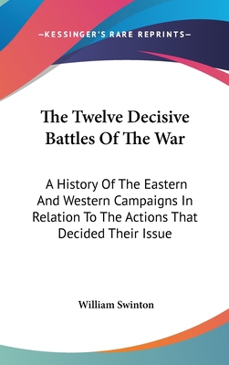 The Twelve Decisive Battles Of The War: A Histo... 0548255016 Book Cover
