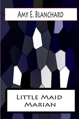 Little Maid Marian 147838333X Book Cover