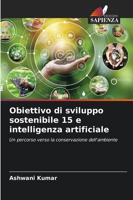 Obiettivo di sviluppo sostenibile 15 e intellig... [Italian] 6207281802 Book Cover