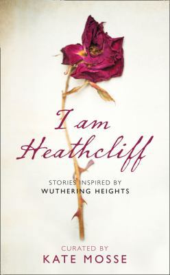 I Am Heathcliff: Stories Inspired by Wuthering ... 0008257434 Book Cover