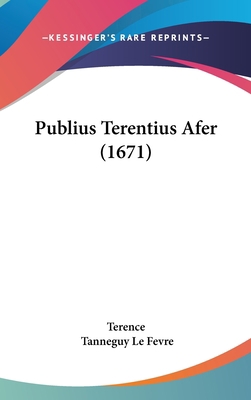 Publius Terentius Afer (1671) [Latin] 112010002X Book Cover