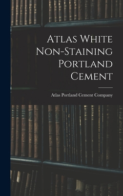Atlas White Non-staining Portland Cement 1016439873 Book Cover