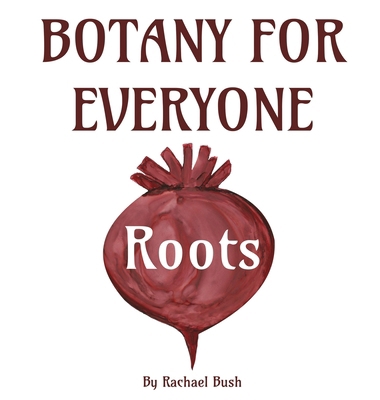 Botany for Everyone: Roots 1960998064 Book Cover