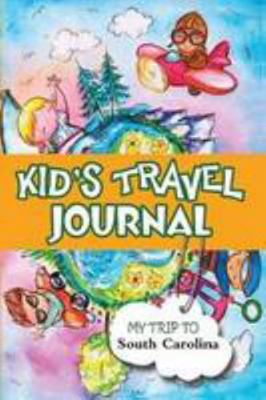 Kids Travel Journal: My Trip to South Carolina 1304222772 Book Cover