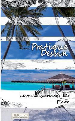 Pratique Dessin - Livre d'exercices 12: Plage [French] 3946268498 Book Cover