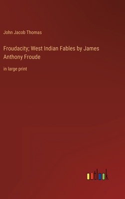 Froudacity; West Indian Fables by James Anthony... 3368330810 Book Cover