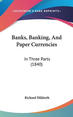 Banks, Banking, And Paper Currencies: In Three ... 1120360773 Book Cover