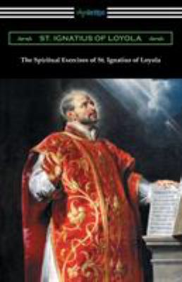 The Spiritual Exercises of St. Ignatius of Loyola 1420961179 Book Cover
