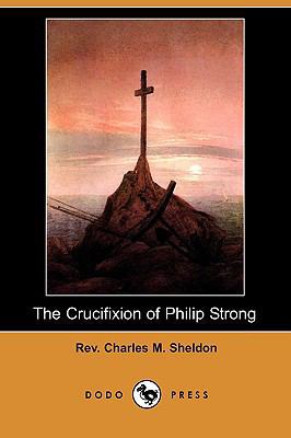 The Crucifixion of Philip Strong (Dodo Press) 1409926591 Book Cover