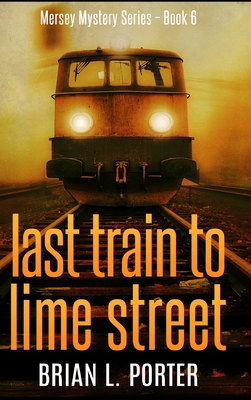 Last Train To Lime Street 1714923126 Book Cover