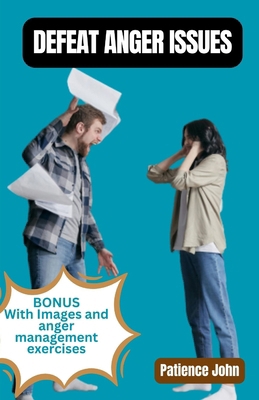 Defeat Anger Issues: A guide to be in control o... B0CYXP4X85 Book Cover