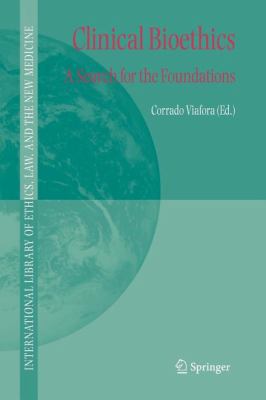 Clinical Bioethics: A Search for the Foundations 9048169054 Book Cover