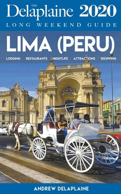 Lima - The Delaplaine 2020 Long Weekend Guide 1393769853 Book Cover