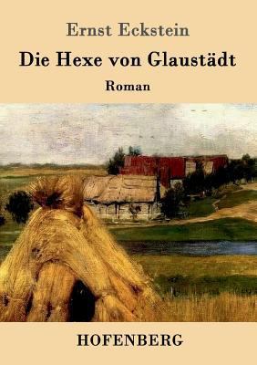 Die Hexe von Glaustädt: Roman [German] 3843014620 Book Cover