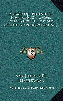 Alegato Que Presento Al Juzgado 2o De Lo Civil ... [Spanish] 1168723353 Book Cover