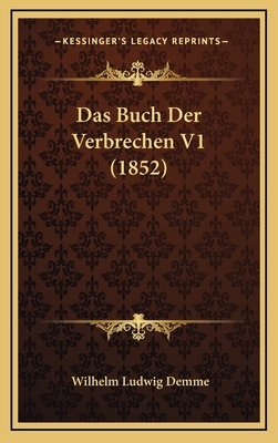 Das Buch Der Verbrechen V1 (1852) [German] 1168596874 Book Cover