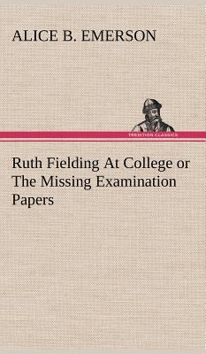 Ruth Fielding At College or The Missing Examina... 3849196801 Book Cover