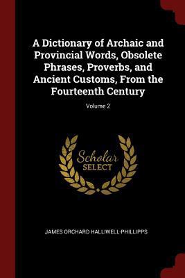 A Dictionary of Archaic and Provincial Words, O... 1375781677 Book Cover