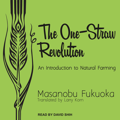 The One-Straw Revolution: An Introduction to Na... 154140923X Book Cover