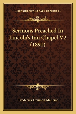 Sermons Preached in Lincoln's Inn Chapel V2 (1891) 1164930176 Book Cover