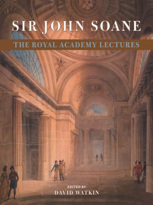 Sir John Soane: The Royal Academy Lectures 0521665566 Book Cover