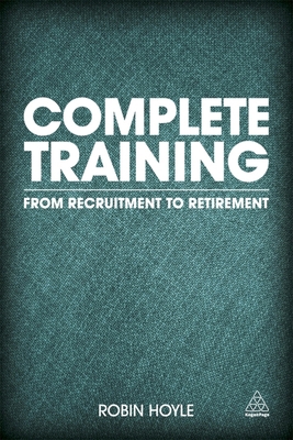 Complete Training: From Recruitment to Retirement 0749468998 Book Cover