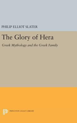 The Glory of Hera: Greek Mythology and the Gree... 0691634580 Book Cover