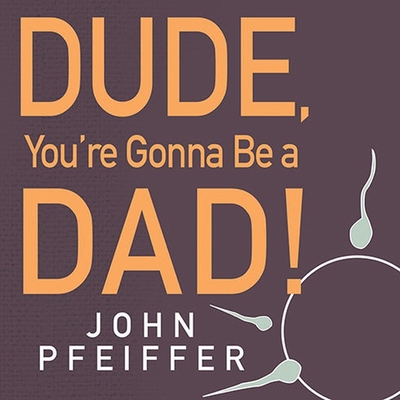 Dude, You're Gonna Be a Dad!: How to Get (Both ... B08XLGGBDZ Book Cover