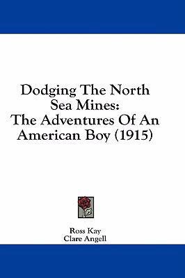 Dodging the North Sea Mines: The Adventures of ... 1436940214 Book Cover