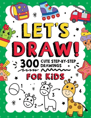 Let's Draw!: 300 Cute Step-By-Step Drawings For... B0FSLRCLDH Book Cover