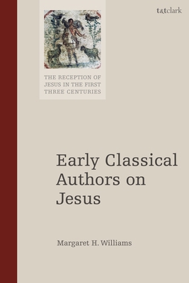 Early Classical Authors on Jesus 0567708659 Book Cover