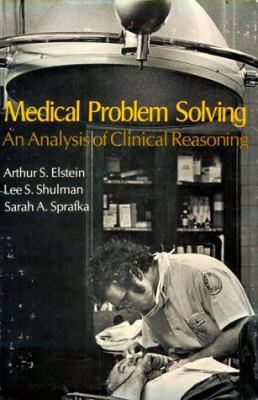Medical Problem Solving: An Analysis of Clinica... 0674561252 Book Cover