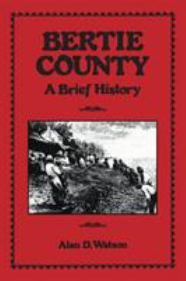 Bertie County: A Brief History 0865261946 Book Cover