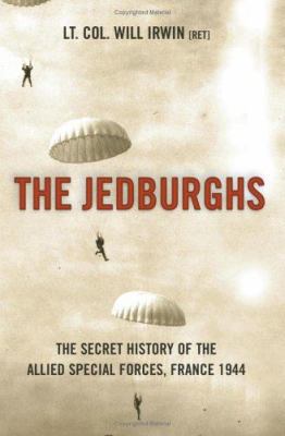 The Jedburghs: France, 1944, and the Secret Unt... 1586483072 Book Cover
